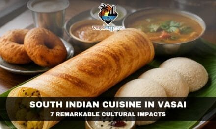 South Indian Cuisine in Vasai: A Lasting Legacy That Changed the City’s Food Culture