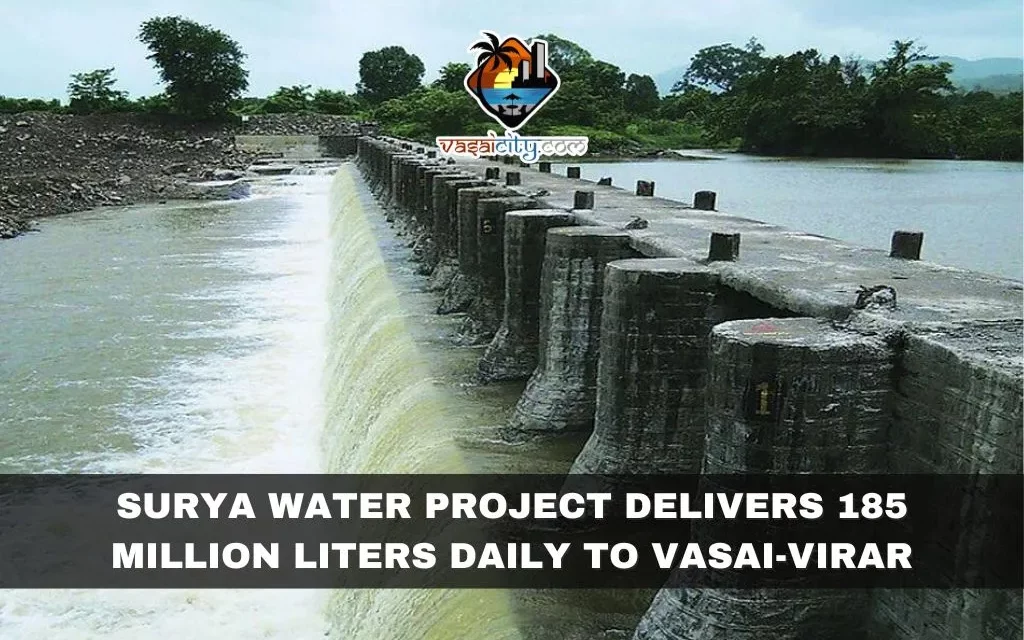 https://www.vasaicity.com/images/Surya-Water-Project-Delivers-185-Million-Liters-Daily-to-Vasai-Virar-1024x640.webp