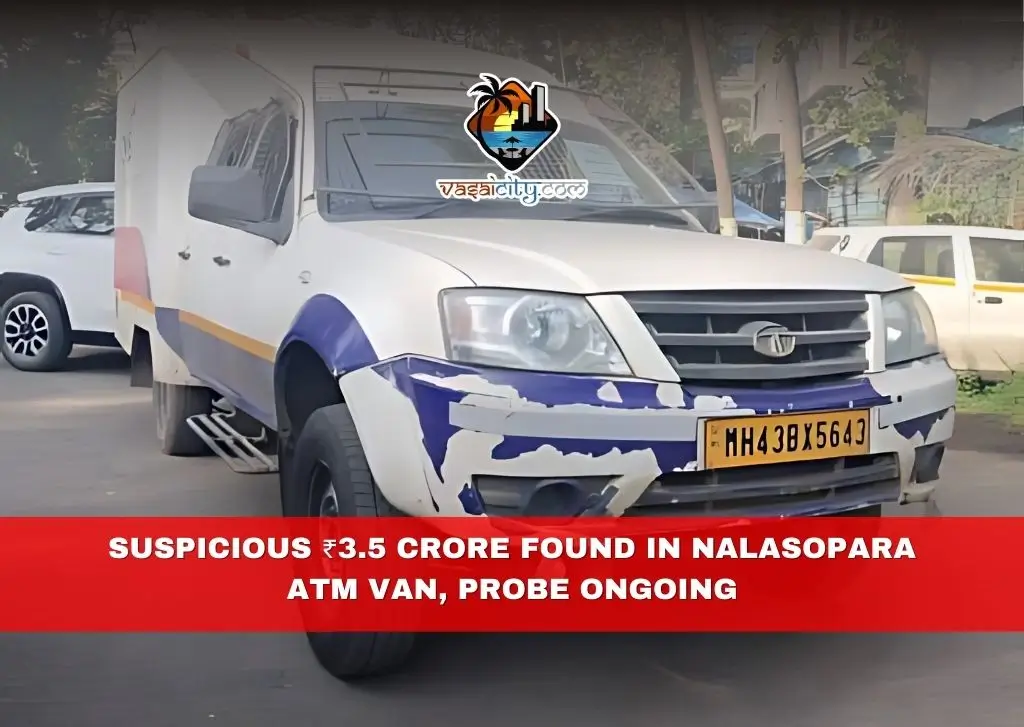 Suspicious ₹3.5 Crore Found in Nalasopara ATM Van, Probe Ongoing