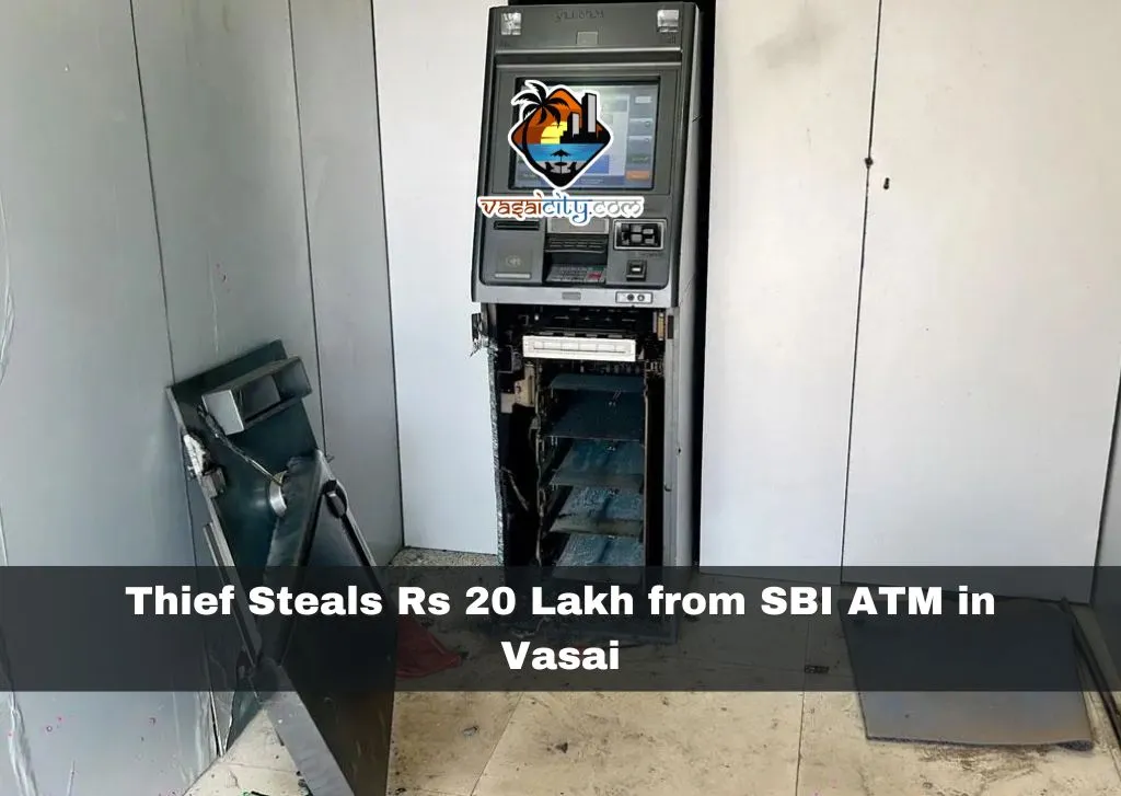 Thief-Steals-Rs-20-Lakh-from-SBI-ATM-in-Vasai Thief Steals Rs 20 Lakh from SBI ATM in Vasai