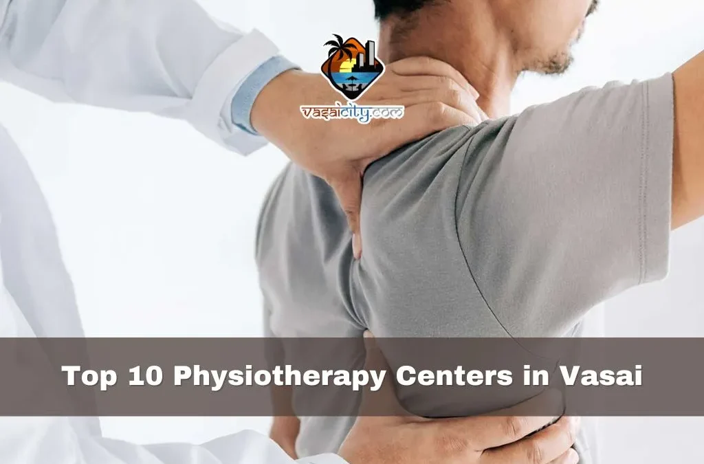 Top 10 Physiotherapy Centers in Vasai: Optimal Care for Rehabilitation Needs