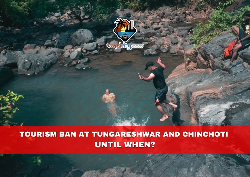 Tourism Ban at Tungareshwar and Chinchoti Until When