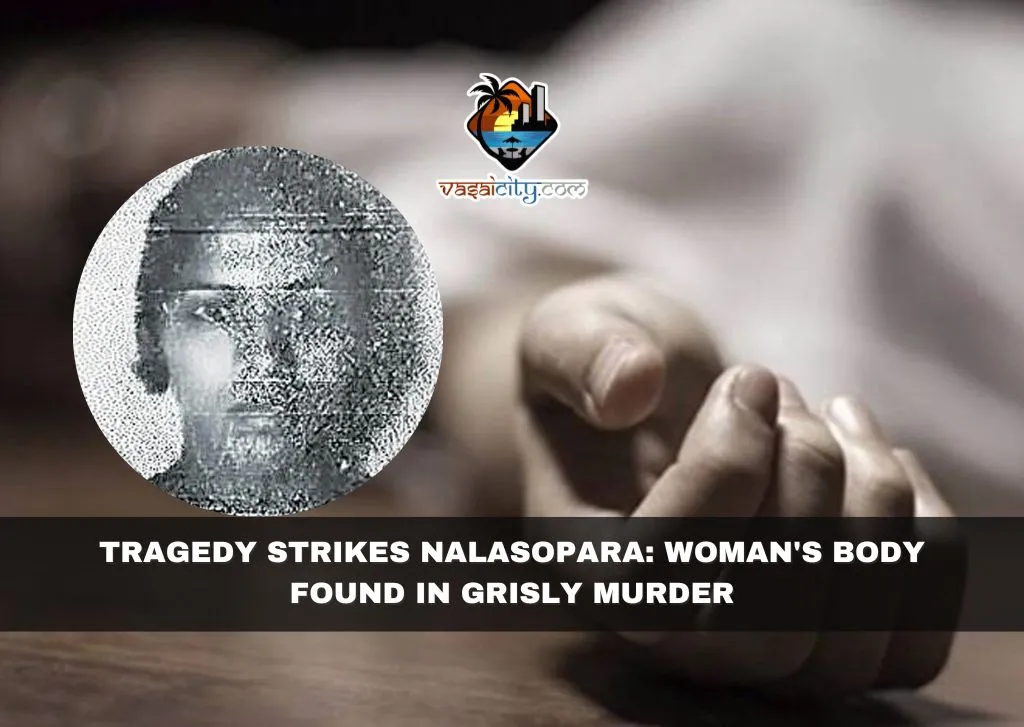 Tragedy Strikes Nalasopara: Woman’s Body Found in Grisly Murder