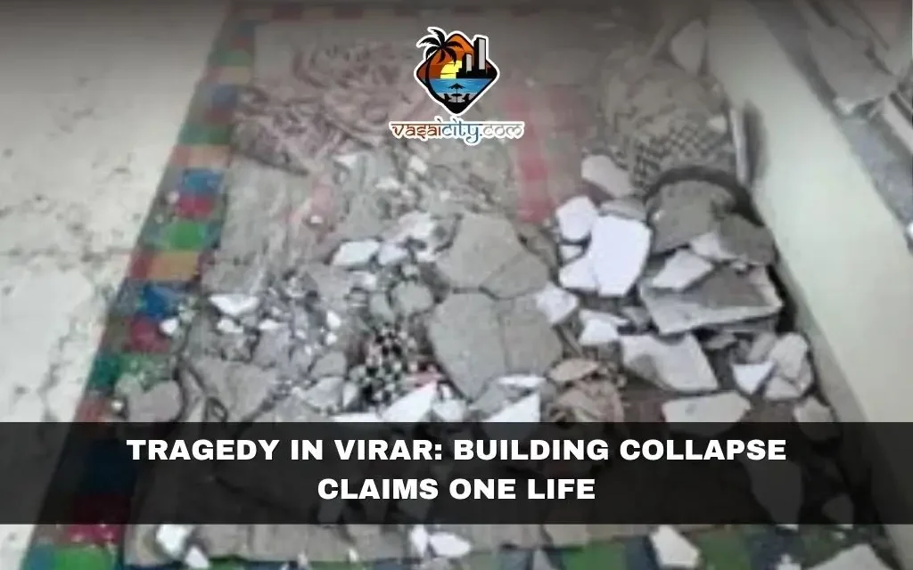 Tragedy in Virar: Building Collapse Claims One Life
