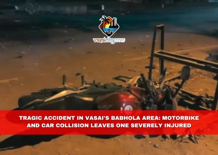 Tragic Accident in Vasai's Babhola Area: Motorbike and Car Collision Leaves One Severely Injured