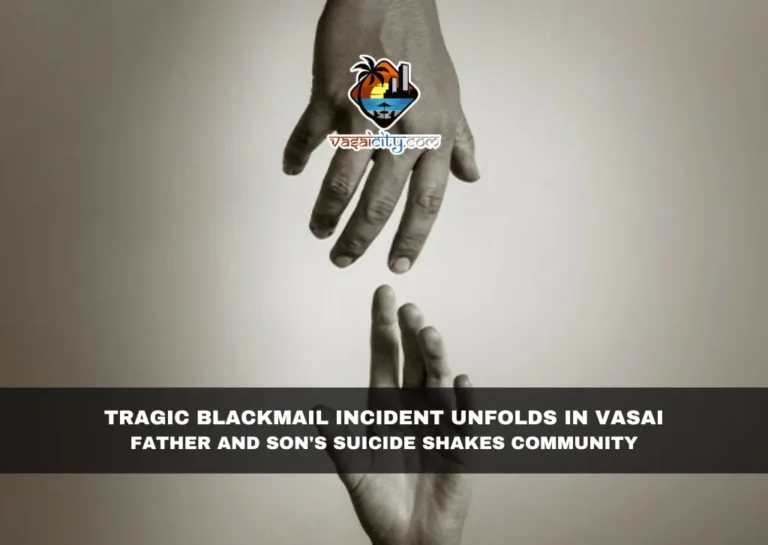 Tragic Blackmail Incident Unfolds in Vasai: Father and Son's Suicide Shakes Community