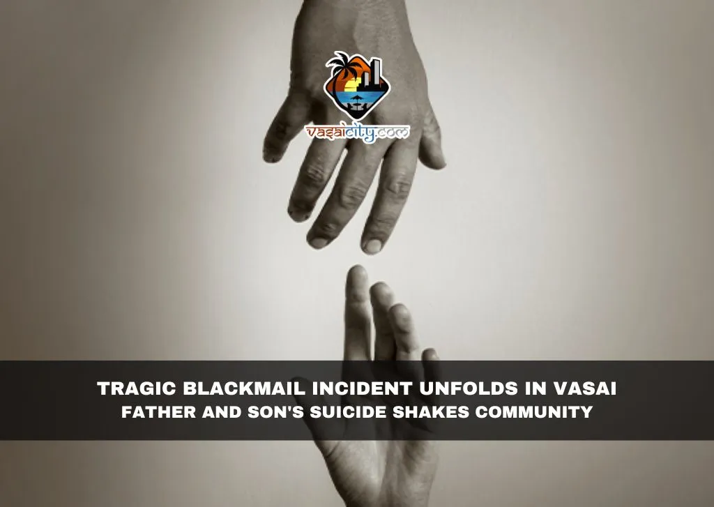 Tragic Blackmail Incident Unfolds in Vasai: Father and Son's Suicide Shakes Community