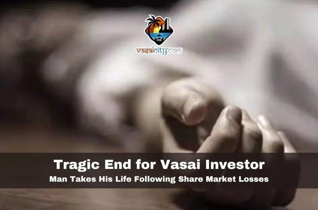 Tragic End for Vasai Investor: Man Takes His Life Following Share Market Losses
