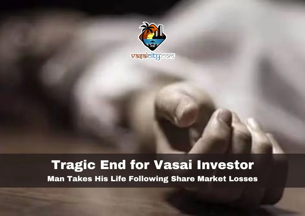Tragic End for Vasai Investor: Man Takes His Life Following Share Market Losses