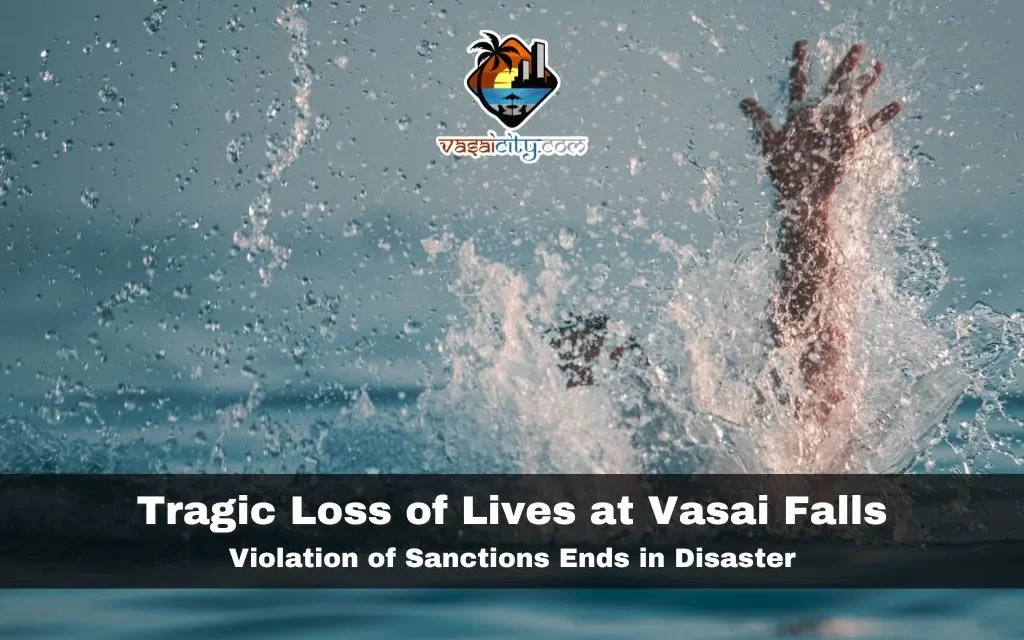 Tragic Loss of Lives at Vasai Chinchoti Falls: Violation of Sanctions Ends in Disaster