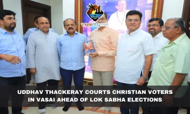 Uddhav Thackeray Courts Christian Voters in Vasai Ahead of Lok Sabha Elections