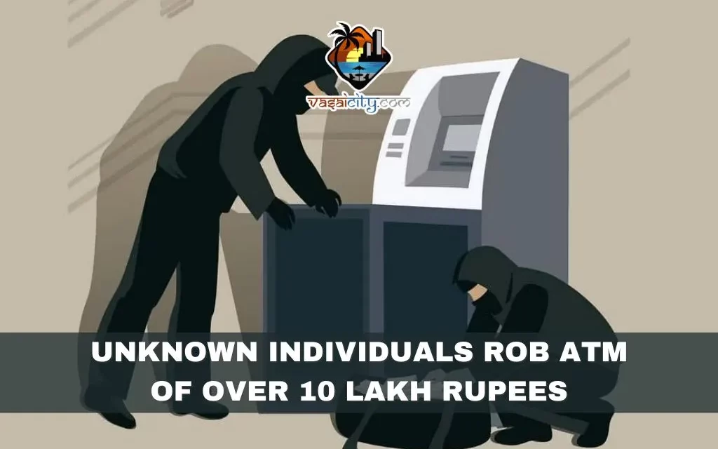 Unknown Individuals Rob ATM of Over 10 Lakh Rupees