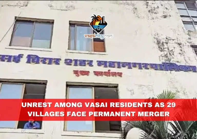 Unrest Among Vasai Residents as 29 Villages Face Permanent Merger