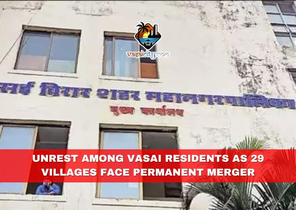 Unrest Among Vasai Residents as 29 Villages Face Permanent Merger