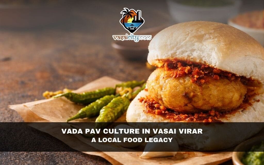 Vada Pav Culture in Vasai Virar: A Local Food Legacy