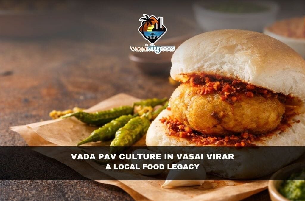 Vada Pav Culture in Vasai Virar: A Local Food Legacy