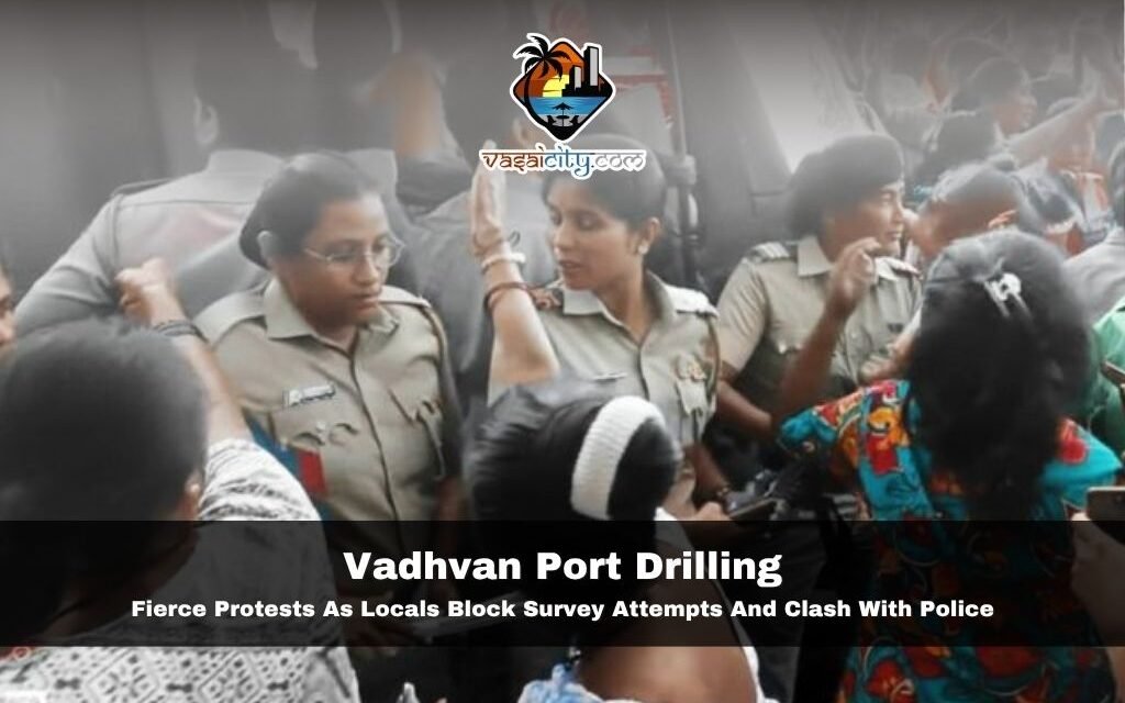 Vadhvan Port Drilling: 5 Shocking Protests Shake Vasai