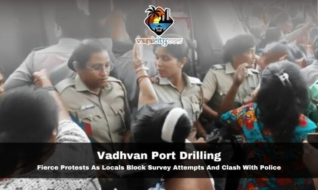 Vadhvan Port Drilling: 5 Shocking Protests Shake Vasai