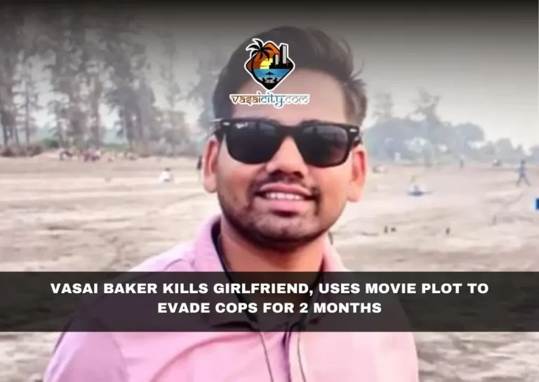 VASAI BAKER KILLS GF, USES MOVIE PLOT TO EVADE COPS FOR 2 MONTHS 1 Vasai Baker Kills Gf, Uses Movie Plot To Evade Cops For 2 Months