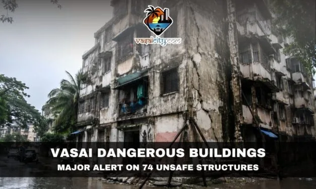 Vasai Dangerous Buildings: VVCMC Orders Immediate Evacuation of 74 Unsafe Structures