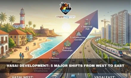 Vasai Development: How Growth Shifted From the Coast to the East