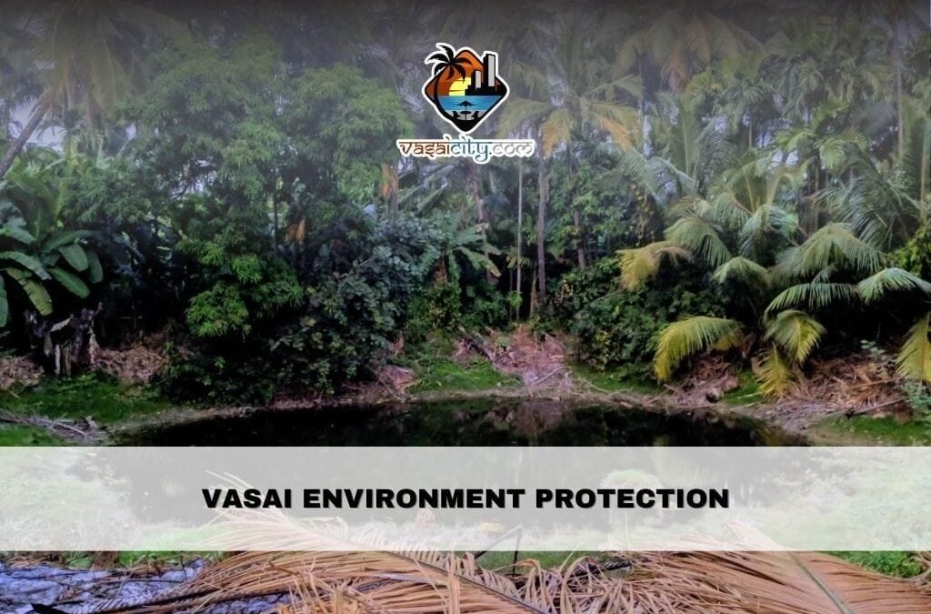 Vasai Environment Protection: Why Preserving Nature Is Now Urgent
