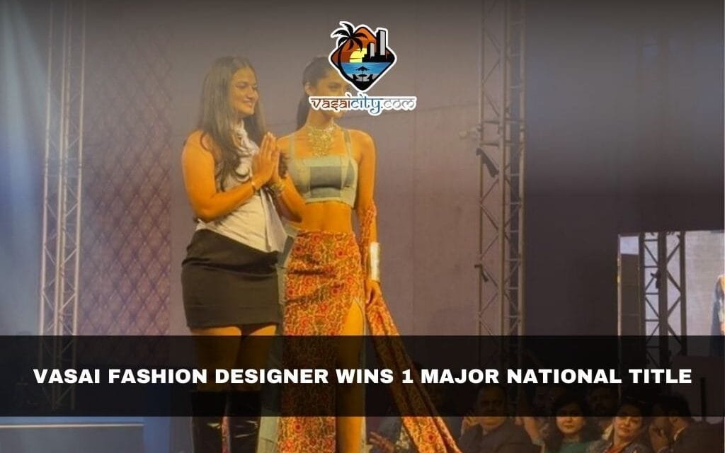 Vasai Fashion Designer Wins National Title with Heritage-Inspired Collection