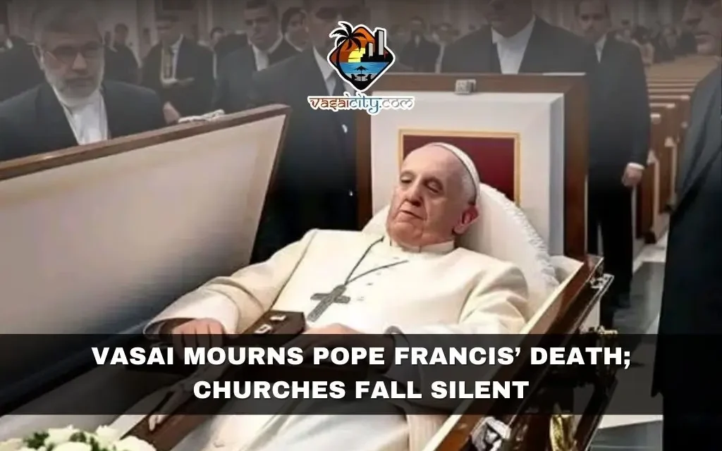 Vasai Mourns Pope Francis’ Death; Churches Fall Silent