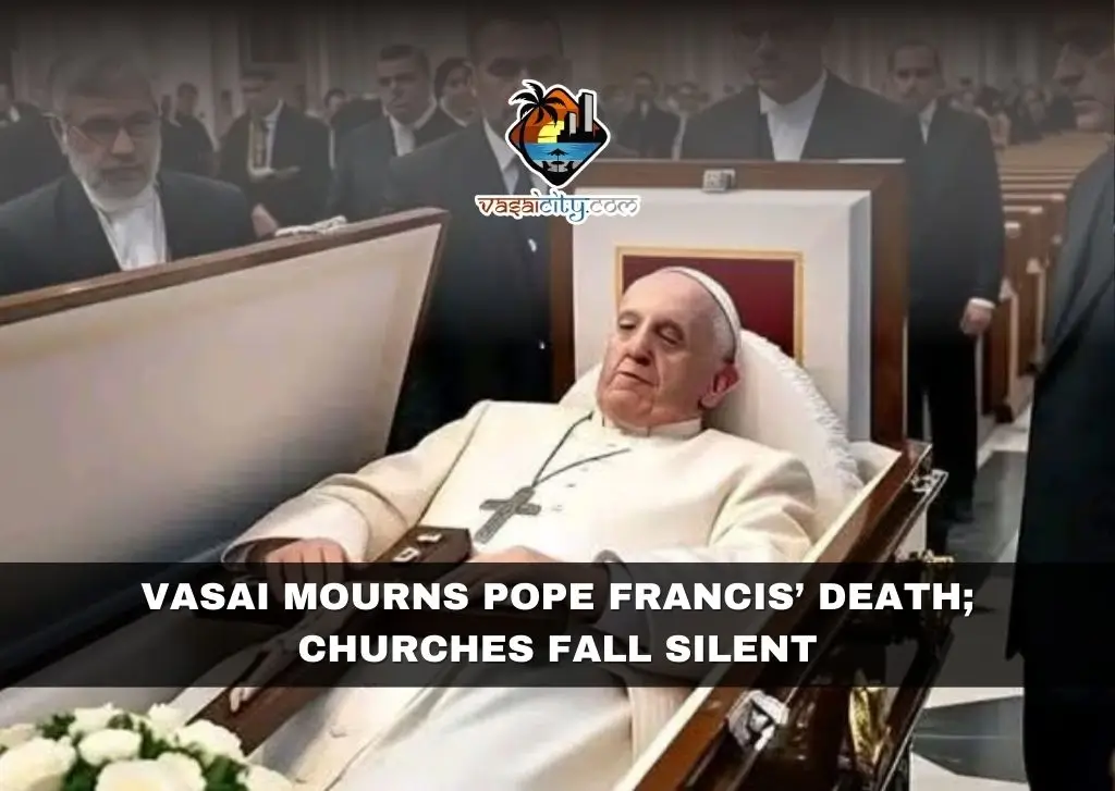 Vasai Mourns Pope Francis’ Death; Churches Fall Silent