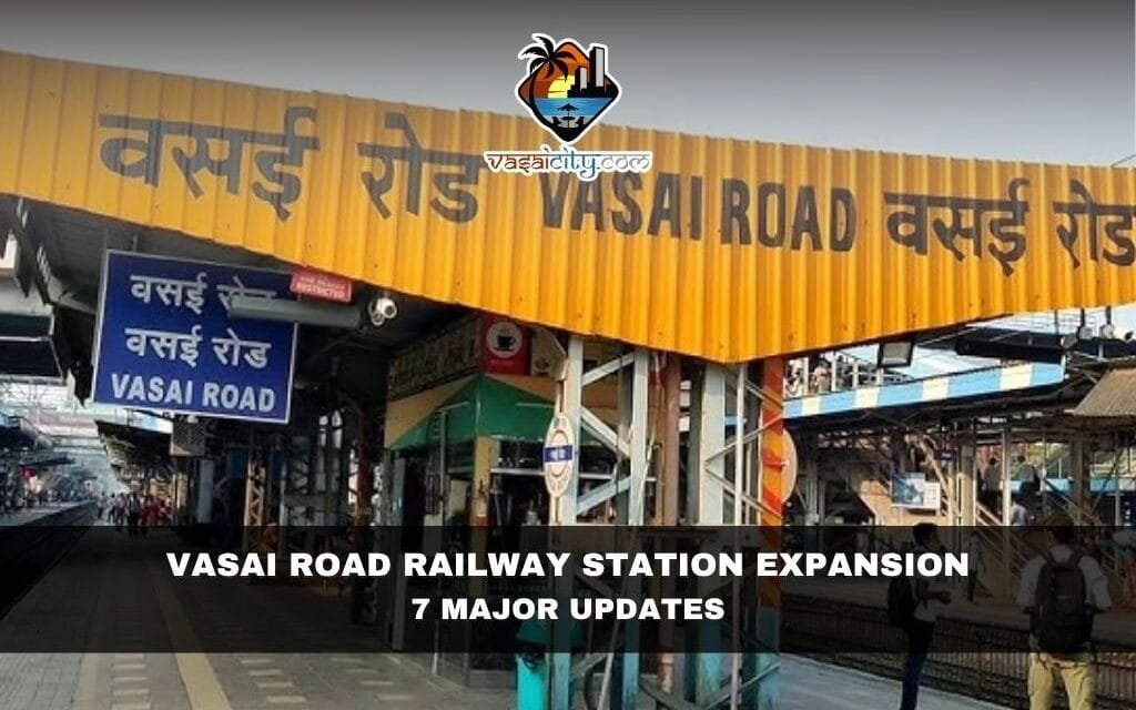 Vasai Road Railway Station Expansion: 7 Major Updates