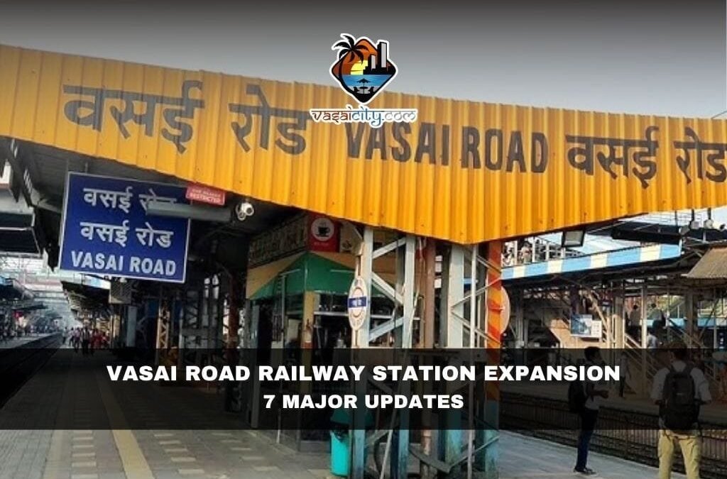 Vasai Road Railway Station Expansion: 7 Major Updates