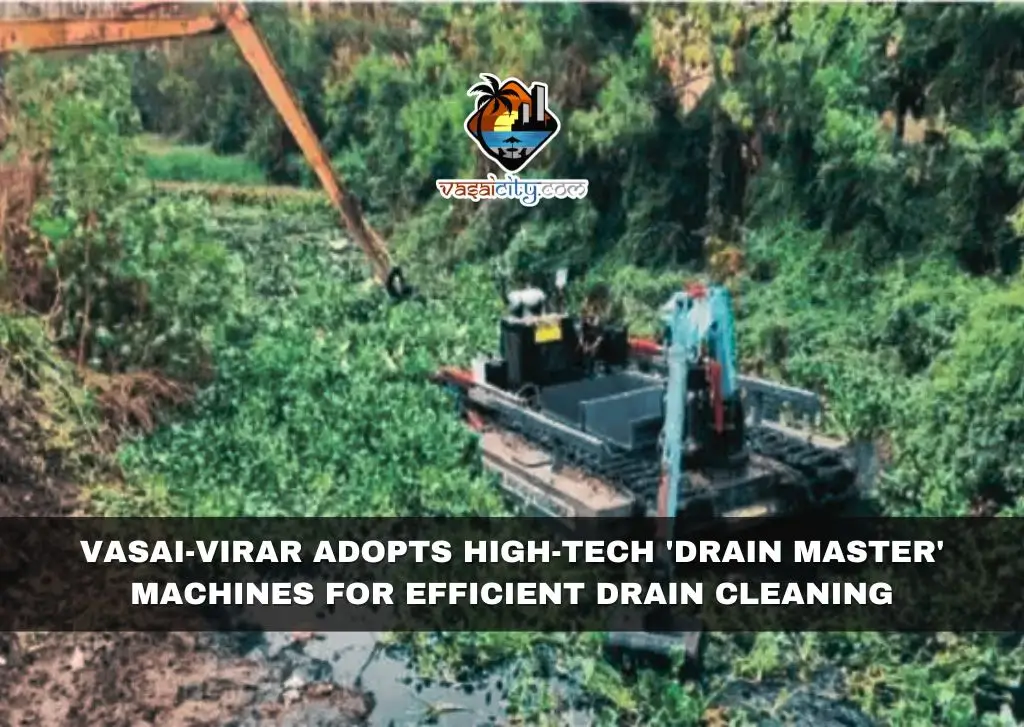 Vasai-Virar Adopts High-Tech 'Drain Master' Machines for Efficient Drain Cleaning