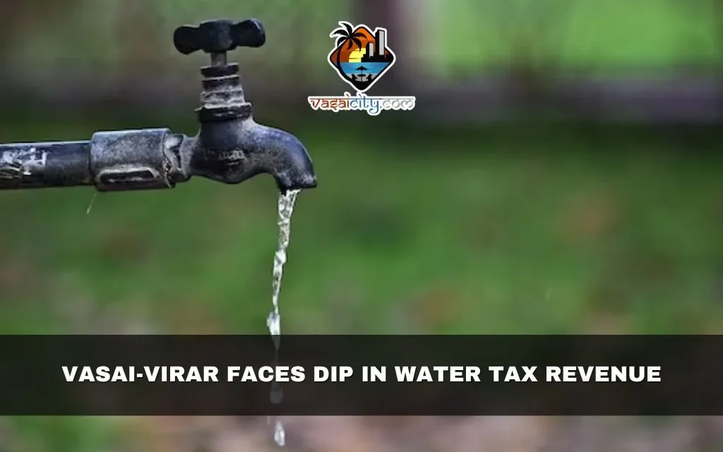 Vasai-Virar Faces Dip in Water Tax Revenue