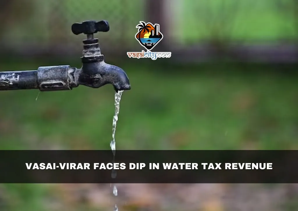 Vasai-Virar Faces Dip in Water Tax Revenue