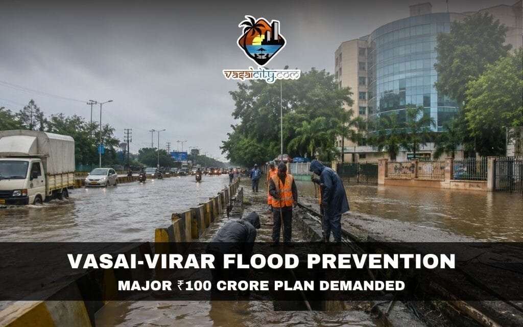 Vasai-Virar Flood Prevention: Mayor Demands ₹100 Crore Fund for Permanent Flood Solution