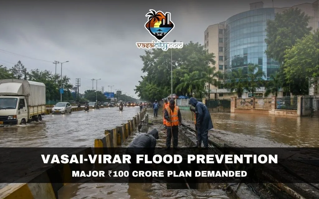 Vasai-Virar Flood Prevention: Mayor Demands ₹100 Crore Fund for Permanent Flood Solution