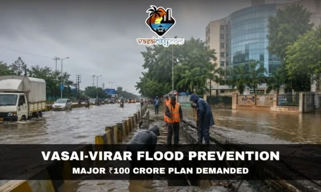 Vasai-Virar Flood Prevention: Mayor Demands ₹100 Crore Fund for Permanent Flood Solution