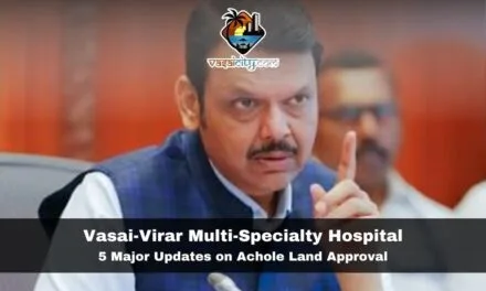 Vasai-Virar Multi-Specialty Hospital: 5 Major Updates on Achole Land Approval