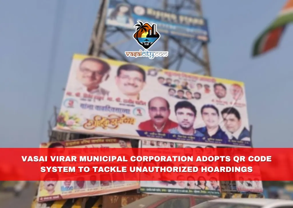 Vasai Virar Municipal Corporation Adopts QR Code System to Tackle Unauthorized Hoardings