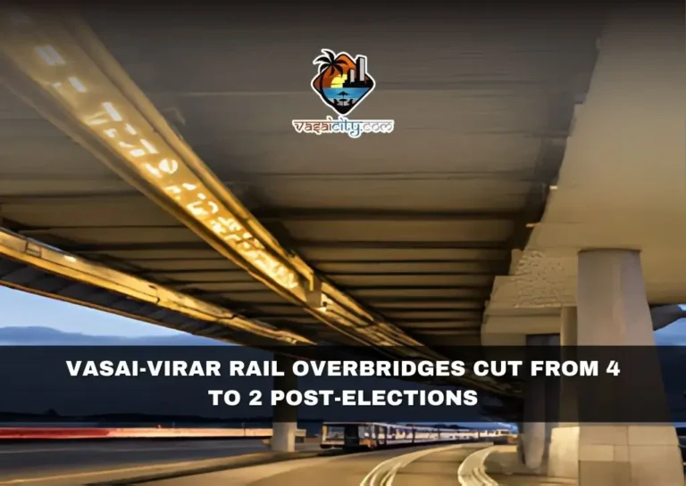 VASAI-VIRAR RAIL OVERBRIDGES CUT FROM 4 TO 2 POST-ELECTIONS 4 Vasai-Virar Rail Overbridges Cut From 4 To 2 Post-Elections