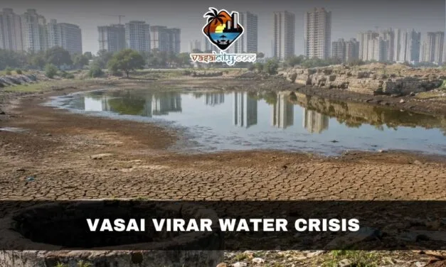 Vasai Virar Water Crisis: Why Is the City’s Water Problem Becoming More Serious?