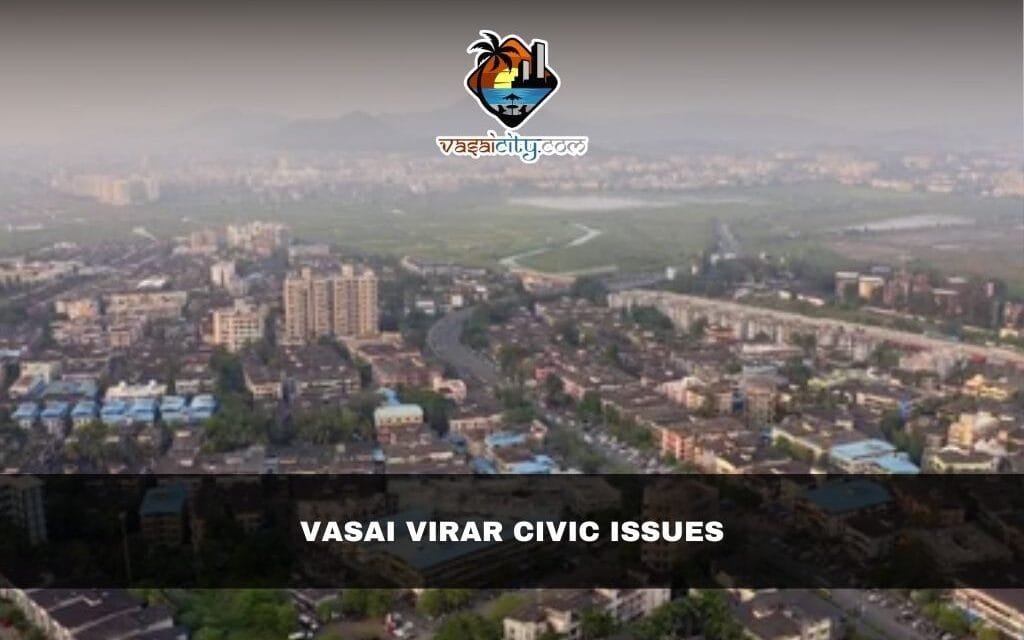 Vasai Virar civic issues demand urgent action after elections