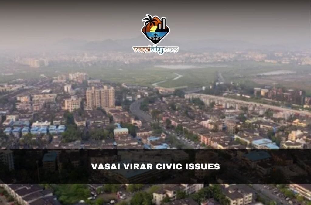 Vasai Virar civic issues demand urgent action after elections