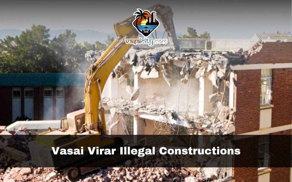 Vasai Virar Illegal Constructions: 7 Shocking Findings