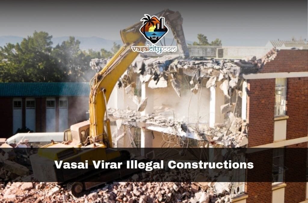 Vasai Virar Illegal Constructions: 7 Shocking Findings