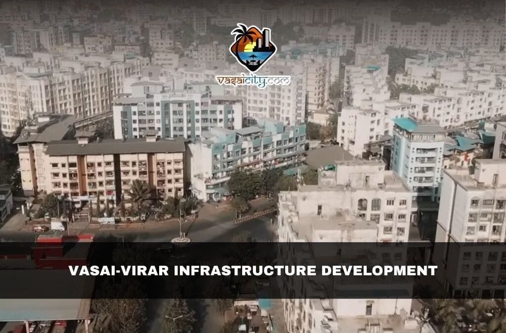 Vasai-Virar infrastructure development is redefining Mumbai’s future