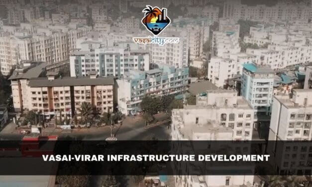 Vasai-Virar infrastructure development is redefining Mumbai’s future