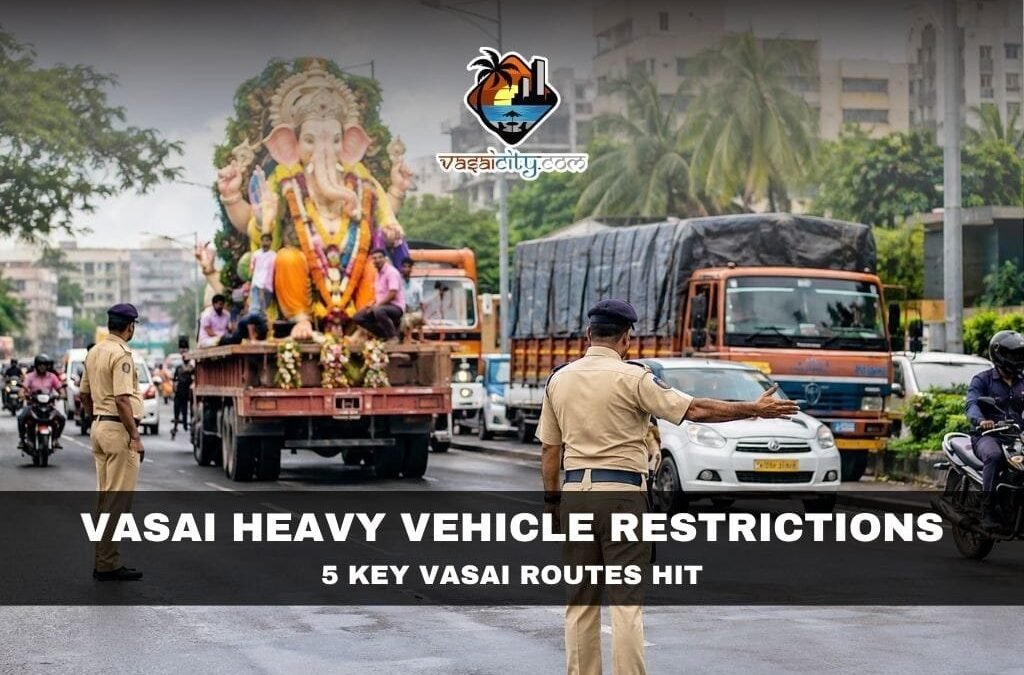 Vasai Heavy Vehicle Restrictions: 5 Key Traffic Changes During Ganesh Visarjan