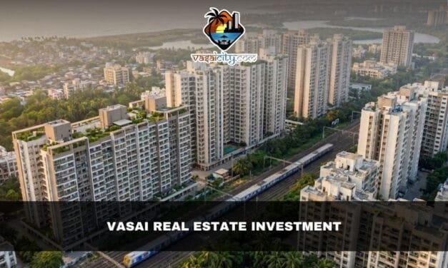 Vasai Real Estate Investment Is Emerging as a Major Opportunity