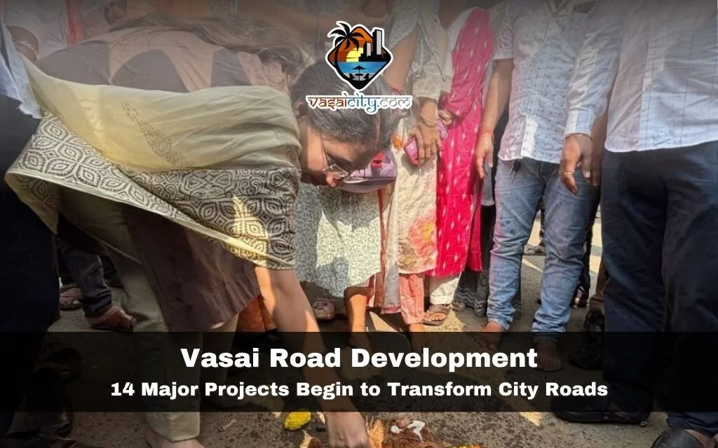 Vasai Road Development Gets a Boost with 14 Major Projects Underway